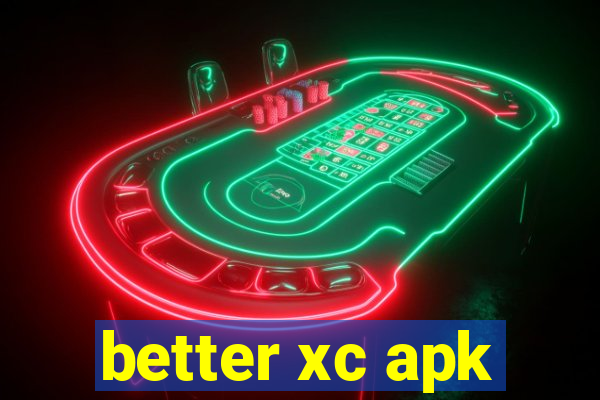 better xc apk